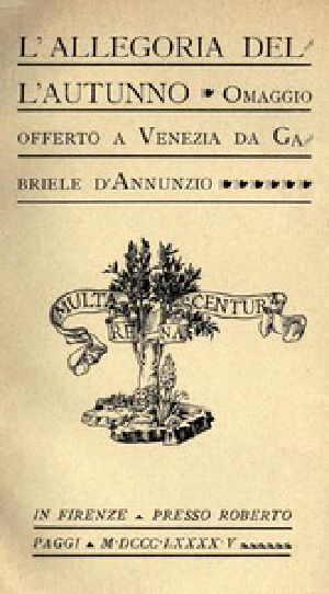 [Gutenberg 52259] • L'allegoria dell'autunno: Omaggio offerto a Venezia da Gabriele D'Annunzio